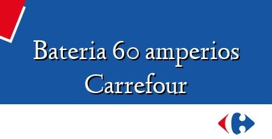 Comprar  &#160Bateria 60 amperios Carrefour