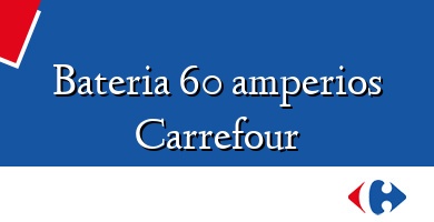 Comprar  &#160Bateria 60 amperios Carrefour