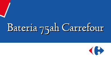 Comprar  &#160Bateria 75ah Carrefour