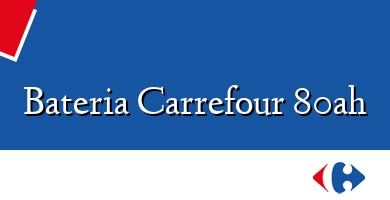 Comprar  &#160Bateria Carrefour 80ah