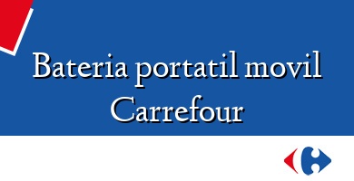Comprar  &#160Bateria portatil movil Carrefour