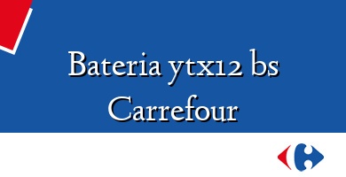 Comprar  &#160Bateria ytx12 bs Carrefour