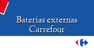 Comprar  &#160Baterias externas Carrefour