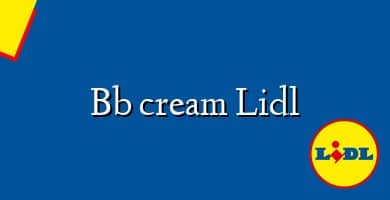 Comprar  &#160Bb cream Lidl