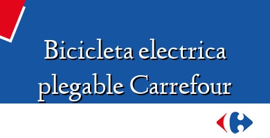 Comprar  &#160Bicicleta electrica plegable Carrefour