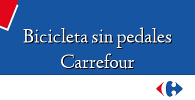 Comprar  &#160Bicicleta sin pedales Carrefour