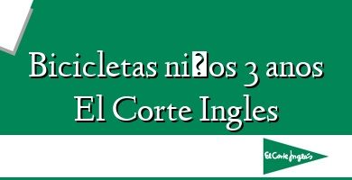 Comprar  &#160Bicicletas niños 3 anos El Corte Ingles