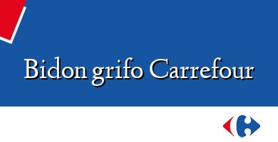 Comprar  &#160Bidon grifo Carrefour