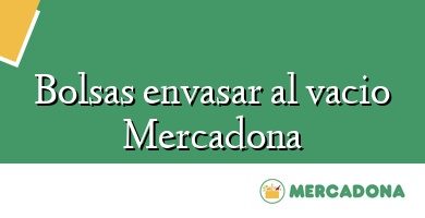 Comprar  &#160Bolsas envasar al vacio Mercadona