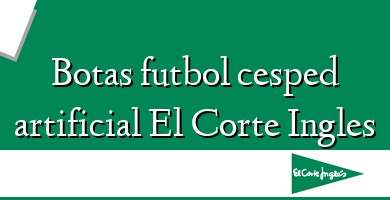 Comprar  &#160Botas futbol cesped artificial El Corte Ingles