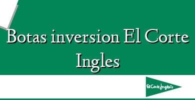 Comprar  &#160Botas inversion El Corte Ingles