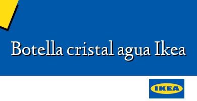 Comprar  &#160Botella cristal agua Ikea