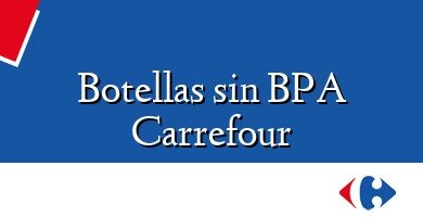 Comprar  &#160Botellas sin BPA Carrefour