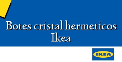 Comprar  &#160Botes cristal hermeticos Ikea