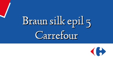 Comprar  &#160Braun silk epil 5 Carrefour
