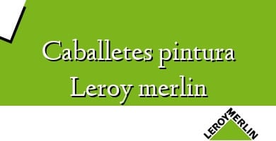 Comprar  &#160Caballetes pintura Leroy merlin