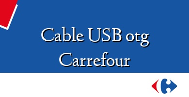 Comprar  &#160Cable USB otg Carrefour