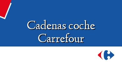 Comprar  &#160Cadenas coche Carrefour