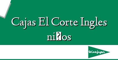 Comprar  &#160Cajas El Corte Ingles niños