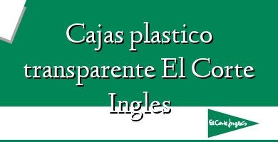 Comprar  &#160Cajas plastico transparente El Corte Ingles