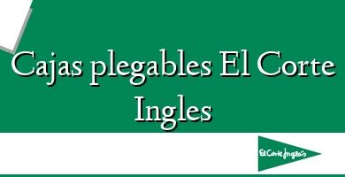 Comprar  &#160Cajas plegables El Corte Ingles