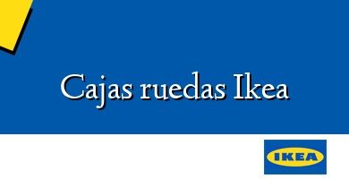 Comprar  &#160Cajas ruedas Ikea