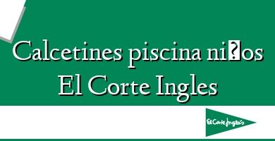 Comprar  &#160Calcetines piscina niños El Corte Ingles