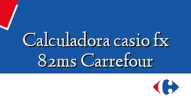 Comprar  &#160Calculadora casio fx 82ms Carrefour