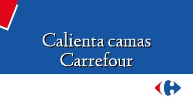 Comprar  &#160Calienta camas Carrefour