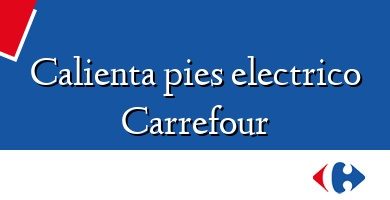 Comprar  &#160Calienta pies electrico Carrefour