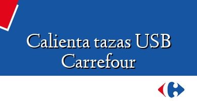 Comprar  &#160Calienta tazas USB Carrefour