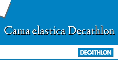 Comprar  &#160Cama elastica Decathlon