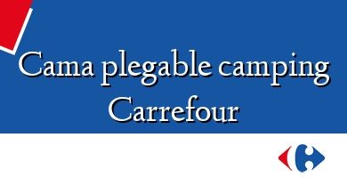 Comprar  &#160Cama plegable camping Carrefour