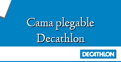 Comprar  &#160Cama plegable Decathlon