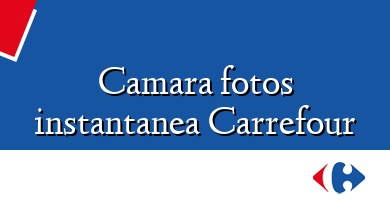 Comprar  &#160Camara fotos instantanea Carrefour