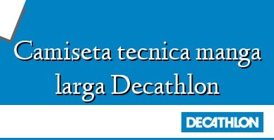 Comprar  &#160Camiseta tecnica manga larga Decathlon