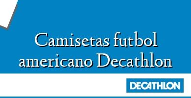 Comprar  &#160Camisetas futbol americano Decathlon