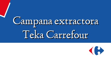 Comprar  &#160Campana extractora Teka Carrefour