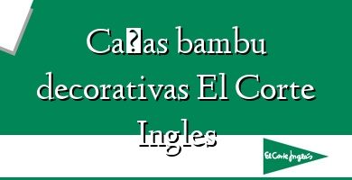 Comprar  &#160Cañas bambu decorativas El Corte Ingles