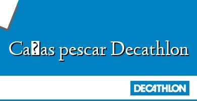 Comprar  &#160Cañas pescar Decathlon