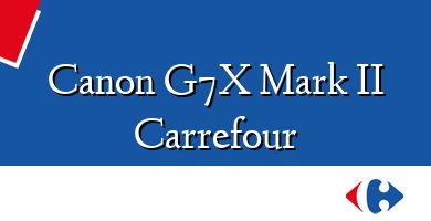 Comprar  &#160Canon G7X Mark II Carrefour