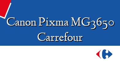 Comprar  &#160Canon Pixma MG3650 Carrefour