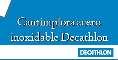 Comprar  &#160Cantimplora acero inoxidable Decathlon