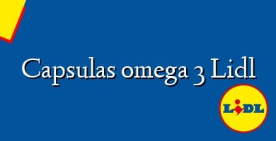 Comprar  &#160Capsulas omega 3 Lidl