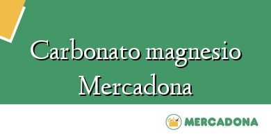 Comprar  &#160Carbonato magnesio Mercadona
