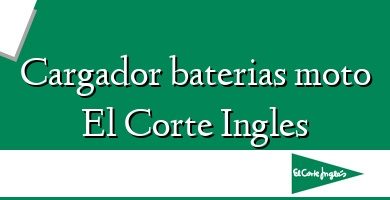 Comprar  &#160Cargador baterias moto El Corte Ingles