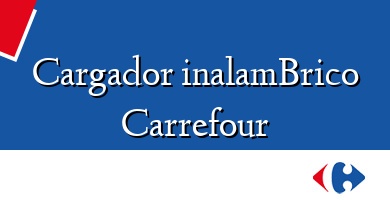 Comprar  &#160Cargador inalamBrico Carrefour