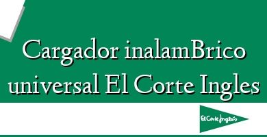 Comprar  &#160Cargador inalamBrico universal El Corte Ingles