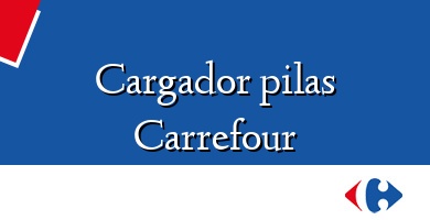 Comprar  &#160Cargador pilas Carrefour