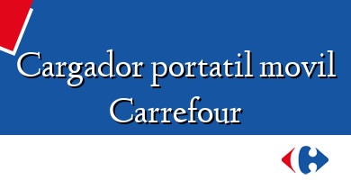 Comprar  &#160Cargador portatil movil Carrefour